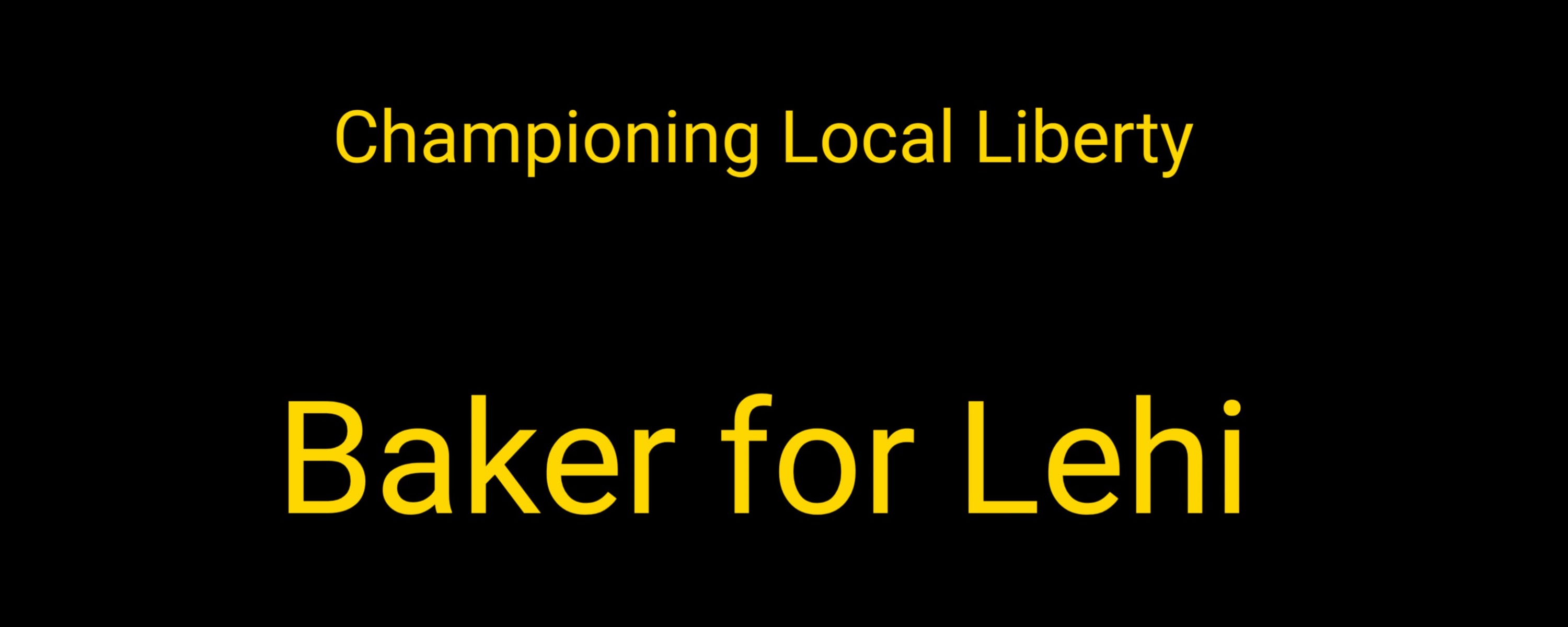 Baker For Lehi - Championing Local Liberty